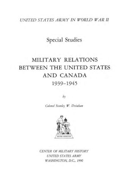 Military Relations Between the United States and Canada 1939-1945