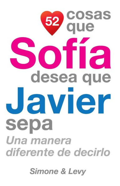 52 Cosas Que Sofía Desea Que Javier Sepa: Una Manera Diferente de Decirlo