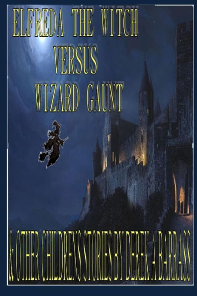Elfreda the Witch versus Wizard Gaunt: And other children's stories