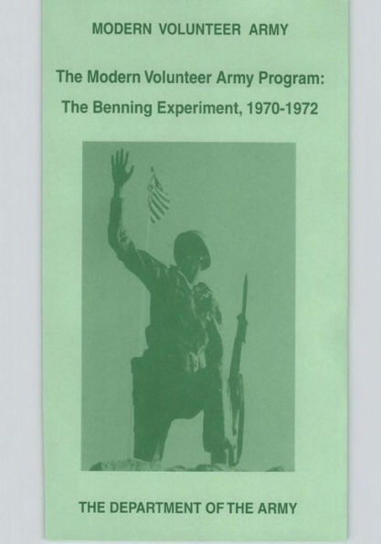 The Modern Volunteer Army Program: The Benning Experiment, 1970-1972