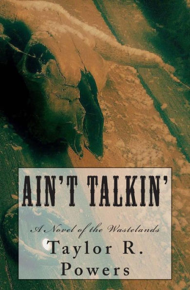 Ain't Talkin': A Novel of the Wastelands
