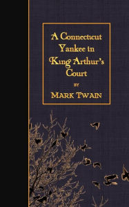 Title: A Connecticut Yankee in King Arthur's Court, Author: Mark Twain