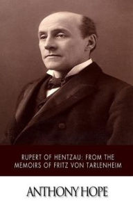 Title: Rupert of Hentzau From The Memoirs of Fritz Von Tarlenheim, Author: Anthony Hope