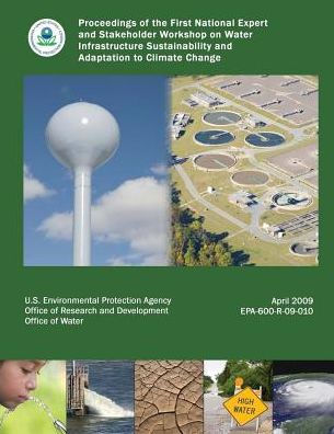 Proceedings of the First National Expert and Stakeholder Workshop on Water Infrastructure Sustainability and Adaptation to Climate Change