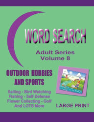 Title: Word Search Adult Series Volume 8: Outdoor Hobbies and Sports, Author: Kaye Dennan