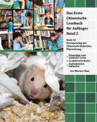 Title: Das Erste Chinesische Lesebuch für Anfänger, Band 2: zweisprachig mit chinesisch-deutscher Übersetzung, Author: Marina Chan