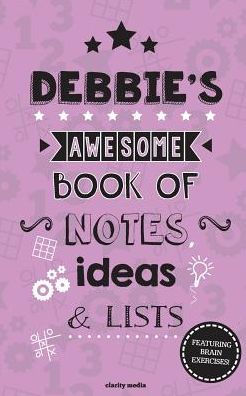 Debbie's Awesome Book Of Notes, Lists & Ideas: Featuring brain exercises!