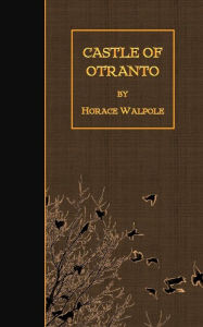 Title: The Castle of Otranto, Author: Horace Walpole