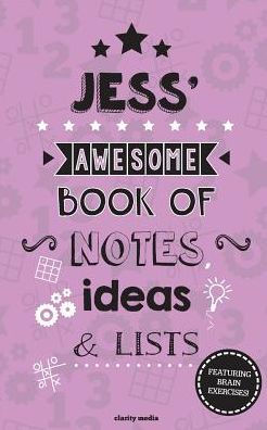 Jess' Awesome Book Of Notes, Lists & Ideas: Featuring brain exercises!