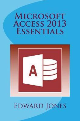 Microsoft Access 2013 Essentials