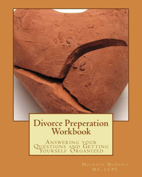 Divorce Preperation Workbook: Answering your Questions and Getting Yourself Organized