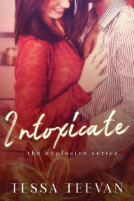 Title: Intoxicate, Author: Tessa Teevan