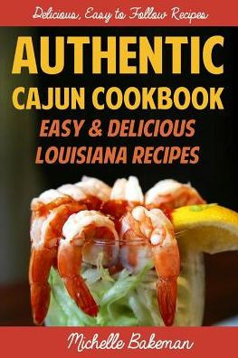 Authentic Cajun Cookbook: Easy & Delicious Louisiana Recipes by ...