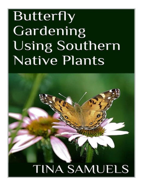 Butterfly Gardening Using Southern Native Plants