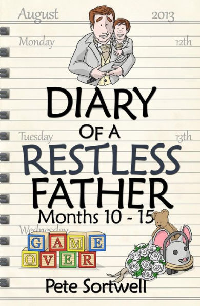 The Diary Of A Restless Father: months 10-15