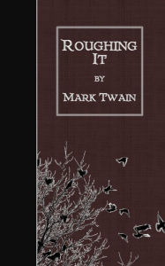 Title: Roughing It, Author: Mark Twain