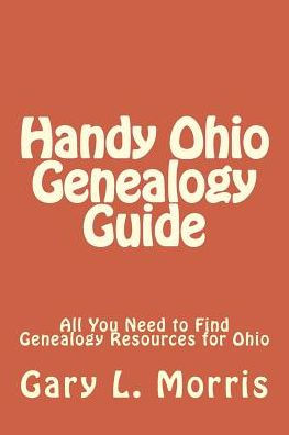 Handy Ohio Genealogy Guide: All You Need to Find Genealogy Resources for Ohio