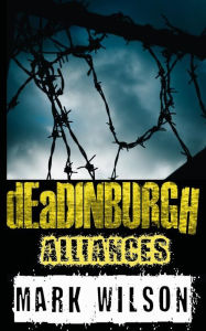 Title: dEaDINBURGH: Alliances, Author: Mark Wilson