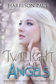 Title: Twilight of the Angels, Author: Harrison Paul