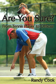 Title: Are You Sure?: From Tennis Player to Official, Author: Randy Cook