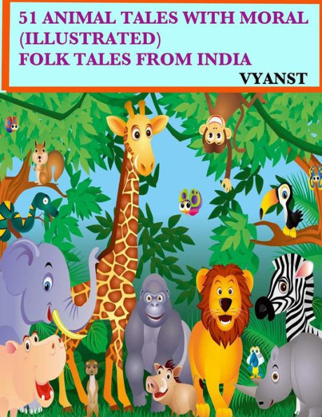51 Animal Tales with Moral (Illustrated): Folk Tales from India