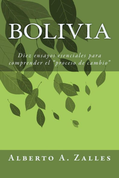 Bolivia: Diez ensayos esenciales para comprender el "proceso de cambio"