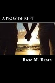Title: A Promise Kept, Author: Rose M Brate