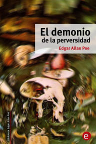 Title: El demonio de la perversidad, Author: Edgar Allan Poe