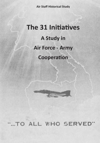 The 31 Initiatives: A Study in Air Force - Army Cooperation