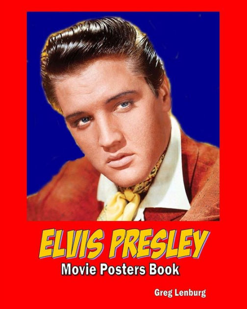 Elvis Presley Movie Poster Book by Greg Lenburg, Paperback | Barnes ...