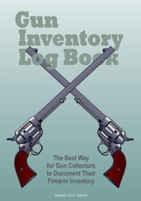 gun inventory log book the best way for gun collectors to document