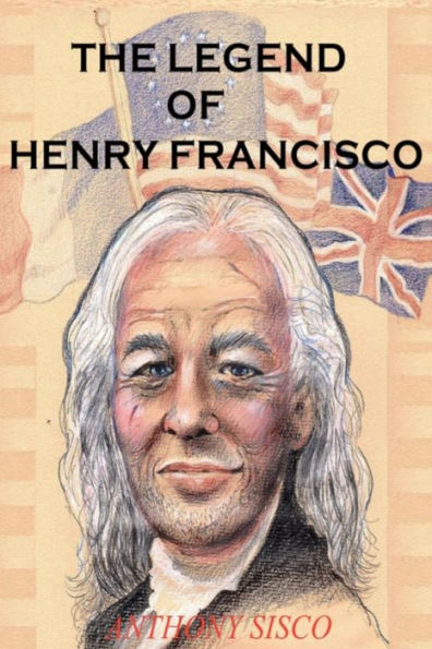 The Legend of Henry Francisco: America's Oldest Man Ever (So Far) 1686-1820