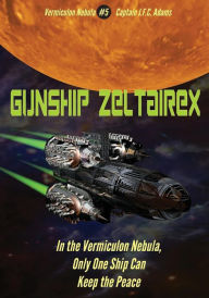 Title: Gunship Zeltairex: The Firearms Log Disguised as a Novel, Author: Fastforward Publishing