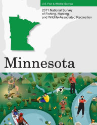 Title: 2011 National Survey of Fishing, Hunting, and Wildlife-Associated Recreation?Minnesota, Author: U S Fish and Wildlife Service and U S