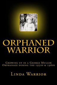 Title: Orphaned Warrior: Growing up in a George Muller Orphanage during the 1950s & 1960s, Author: Janet and Derek Fi Bygone Bristol Books