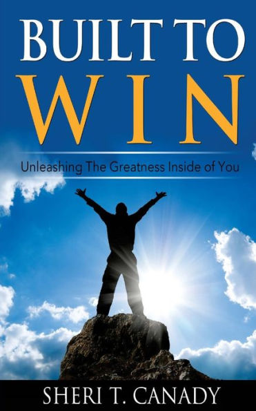 Built To Win: Unleashing The Greatness Inside Of You