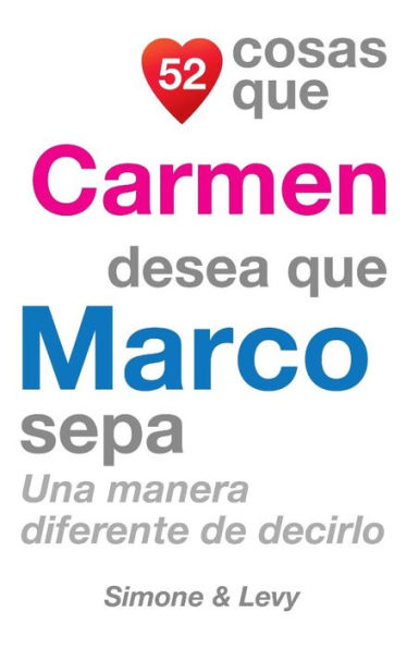 52 Cosas Que Carmen Desea Que Marco Sepa: Una Manera Diferente de Decirlo