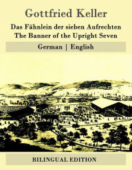 Title: Das Fähnlein der sieben Aufrechten / The Banner of the Upright Seven: German English, Author: Calvin Thomas