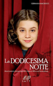 Title: La dodicesima notte. Adattamento per ragazzi dell'opera di William Shakespeare, Author: Germana Maciocci