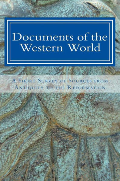 Documents of the Western World: A Short Survey of Sources from Antiquity to the Reformation