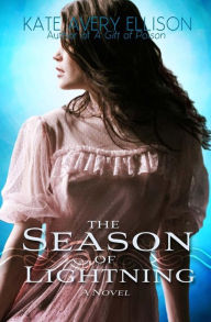 Title: The Season of Lightning, Author: Kate Avery Ellison