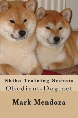 Shiba Training Secrets Obedient Dognetpaperback