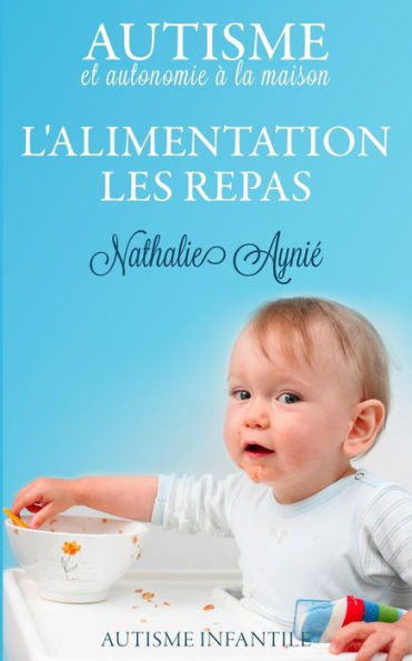 L'alimentation, les repas: Autisme et autonomie ï¿½ la maison