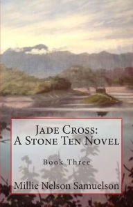Title: Jade Cross: A Stone Ten Novel, Author: Millie Nelson Samuelson
