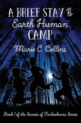 A Brief Stay at Earth Human Camp: Book 1 of the Secrets of Farbookonia Series