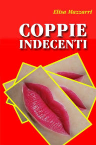 Title: Coppie indecenti, Author: Elisa Mazzarri Dr