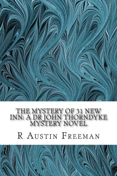 The Mystery of 31 New Inn: A Dr John Thorndyke Novel: (R Austin Freeman Classic Collection)