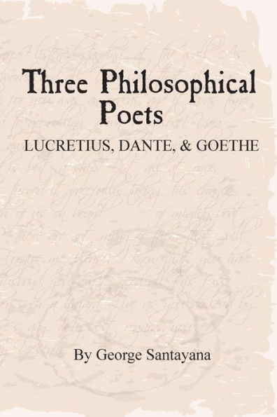 Three Philosophical Poets: Lucretius, Dante, and Goethe