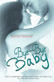 Title: Bye-Bye Baby, Author: Airicka Phoenix