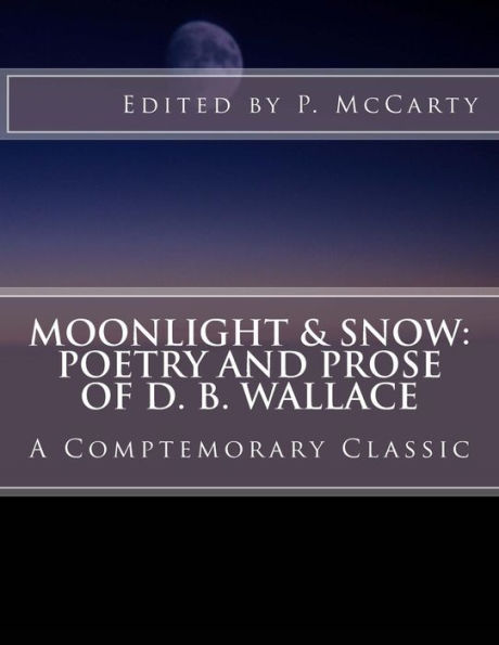 Moonlight & Snow: Poetry and Prose of D. B. Wallace